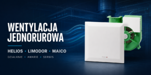 Wentylacja jednorurowa Helios, Limodor i Maico – schemat i przegląd instalacji